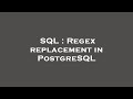 SQL : Regex replacement in PostgreSQL