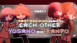 PAST BSD KIDS react to THE FUTURE | PART 1 | YOSANO & RANPO | BSD REACTS | 40K Special.