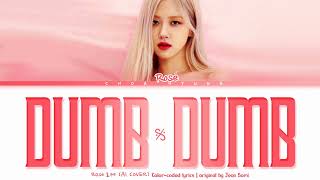 [REQUESTED] ROSÉ 로제 'DUMB DUMB' (전소미) AI COVER Color-Coded Lyrics/가사 HAN/ROM/ENG | Original BY SOMI