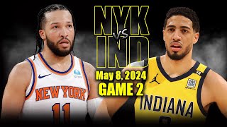 New York Knicks vs Indiana Pacers Full Game 2 Highlights - May 8, 2024 | 2024 NBA Playoffs