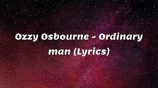 Ozzy Osbourne - Ordinary man (Lyrics)
