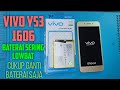 VIVO Y53 1606 ganti baterai, karena hp sering lowbat@Wahidcool