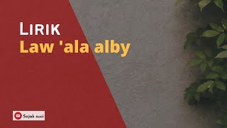 Law ala albi lirik arab dan latin