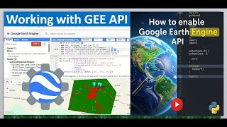 GEE for Beginners: How to Enable Google Earth Engine API