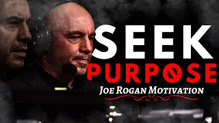 SEEK PURPOSE | Best Motivational Speech by Joe Rogan (Joe Rogan Motivation)
