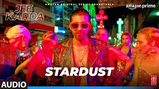 Stardust (Audio) Jee Karda | Prime Video | Sachin-Jigar | Tamannaah | IP singh, Rashmeet K|Arunima S