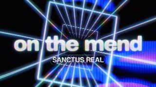 Sanctus Real | On The Mend - Official Lyric Video