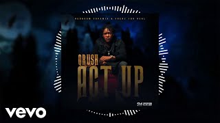 Qrush - Act Up ( Audio)