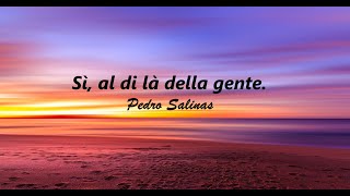 Sì, al di là della gente.  Pedro Salinas