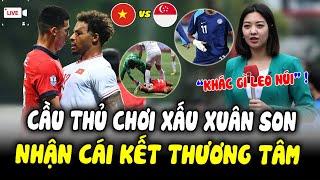 Tới Việt Trì, Cầu Thủ Singapore Chơi Xấu Xuân Son Nhận Cái Kết Thương Tâm, Ví Như Vượt Fansipan!