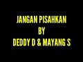 Karaoke dan teks Jangan Pisahkan | by. Deddy dan Mayang s