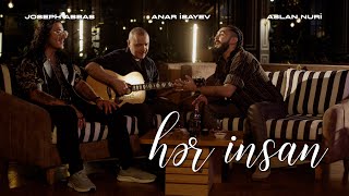 Anar İsayev, Aslan Nuri, Joseph Abbas - Hər Insan (Rəsmi Musiqi Videosu)