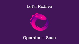 Let's RxJava - Ch5-5 Operator-Scan