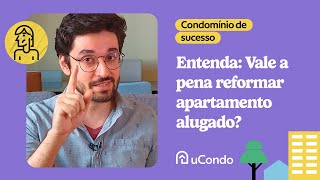 Vale a pena reformar apartamento alugado?