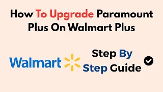 How To Upgrade Paramount Plus On Walmart Plus