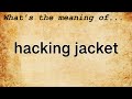 Hacking Jacket Meaning : Definition of Hacking Jacket