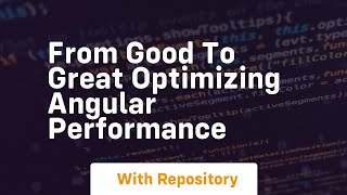 From good to great optimizing angular performance