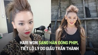 Hari Won sang Hàn đóng phim, tiết lộ lý do giấu Trấn Thành