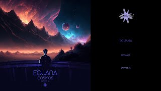 Eguana - Cosmos (Episode 24) - (Cosmos Episodes Closure)