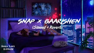 Snap X Baarishein - slowed and reverb | Lofi song #sonalofi #snap×baarishen