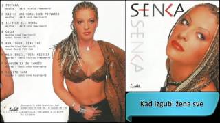 Senka - Kad izgubi zena sve - (Audio 2002) HD