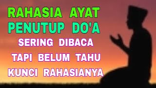 Rahasia Ayat Penutup Do'a - Sering Baca Tapi Belum Tahu Kunci Rahasianya