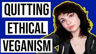 Why I Quit Being Vegan After 6+ Years | Ethical Veganism