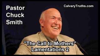 The Call to Mothers, Lamentations 2 - Pastor Chuck Smith - Topical Bible Study