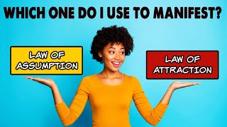 How to Manifest Using the Law of Attraction AND the Law of Assumption!