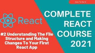 Understanding React File Structure| Make Your First Changes in React | #2 React Tutorial
