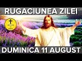 Rugaciunea Zilei De Duminica 11 August 2024 – Rugaciune Scurta Si Puternica