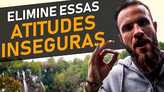 Atitudes que Denunciam a sua INSEGURANÇA (e como acabar com isso) | ep 18