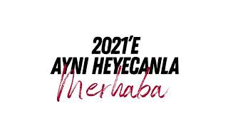 2021’e Aynı Heyecanla Merhaba