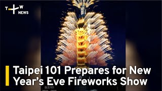 Taipei 101 Prepares for New Year’s Eve Fireworks Show | TaiwanPlus News