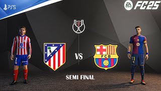 FC 25 - Barcelona Vs Atletico Madrid | Copa del Rey 24/25 Semi Final  | PS5™ [4K60]