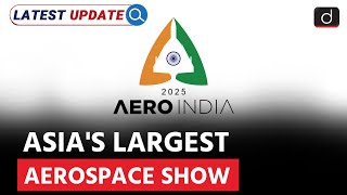 Aero India 2025 | Asia | Latest Update | Drishti IAS English