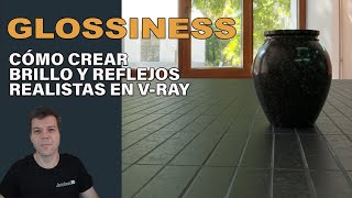 Glossiness - Cómo crear brillos y reflejos realistas en V-ray