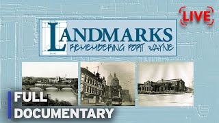 Landmarks: Remembering Fort Wayne | FULL DOCUMENTARY LIVE STREAM | PBS FW