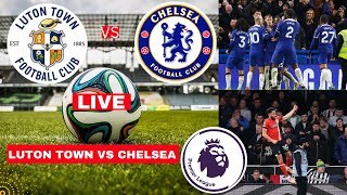 Luton Town vs Chelsea Live Stream Premier League Football EPL Match Score Commentary Highlights Vivo