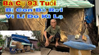 BÀ CỤ 93 TUỔI BỊ CON BỎ RƠI SỐNG NEO ĐƠN MỘT MÌNH VÌ LÍ DO KHÔNG CÓ CỦA HỒI MÔN  | Chương Đồng Tháp