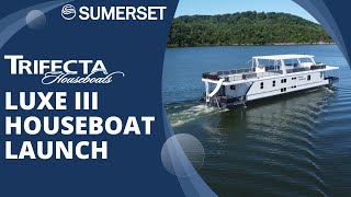 Sumerset by Trifecta Houseboats Luxe III Launch