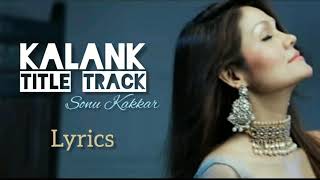 kalank title track Sonu Kakkar full song in lyrics 😘😘