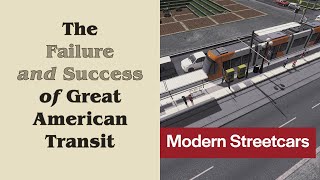 The Failure and Success of Great American Transit | Modern streetcars