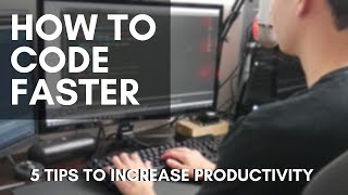 How to Code Faster - 5 Tips to Increase Your Productivity