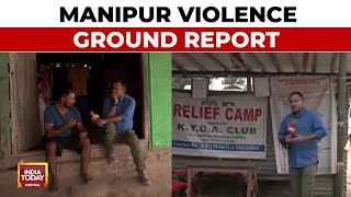 Manipur Violence Updates: India Today's Ground Report From Manipur | Reporter Diary | India Today