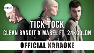 Clean Bandit and Mabel - Tick Tock ft. 24kGoldn (Official Karaoke Instrumental) | SongJam