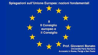 Unione Europea 8: Il Consiglio europeo e il Consiglio. Bonato Giovanni (spiegazioni)