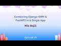 Talks - Mia Bajić: Combining Django ORM & FastAPI in a Single App