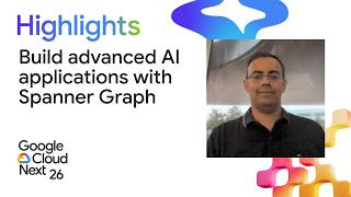 Build advanced AI applications with Spanner Graph