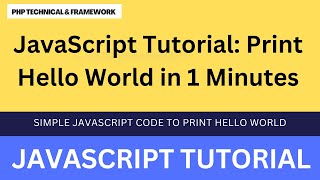 JavaScript Tutorial: Print Hello World in 1 Minutes || simple JavaScript code to print hello world